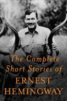 The Complete Short Stories of Ernest Hemingway Read online
