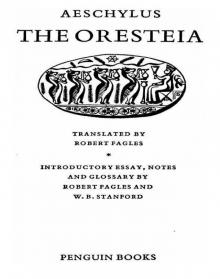 The Oresteia: Agamemnon, the Libation Bearers, the Eumenides Read online