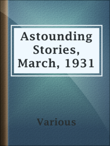 Astounding Stories, March, 1931 Read online