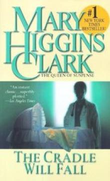 Clark, Mary Higgins 03 - The Cradle Will Fall Read online