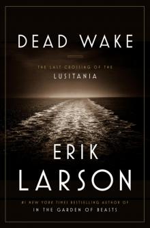 Dead Wake: The Last Crossing of the Lusitania Read online