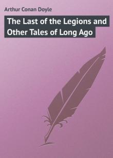 The Last of the Legions and Other Tales of Long Ago Read online