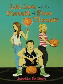 Life, Love, and the Pursuit of Free Throws Read online