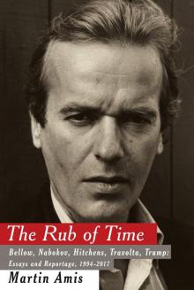 The Rub of Time: Bellow, Nabokov, Hitchens, Travolta, Trump Read online