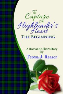 To Capture A Highlander's Heart: The Beginning Read online