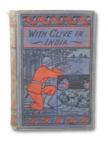 With Clive in India; Or, The Beginnings of an Empire Read online