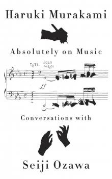 Absolutely on Music: Conversations With Seiji Ozawa Read online