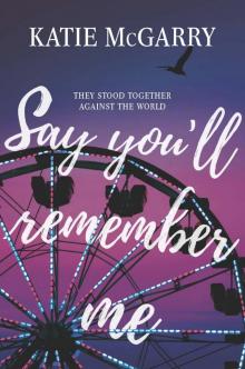 Say You'll Remember Me Read online