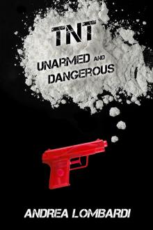 TNT &ndash; Unarmed And Dangerous Read online