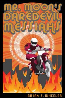 Mr. Moon's Daredevil Messiahs Read online