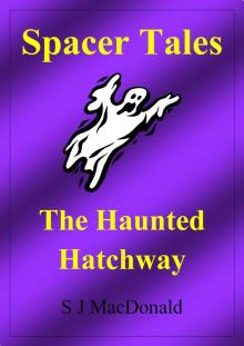 Spacer Tales: The Haunted Hatchway Read online