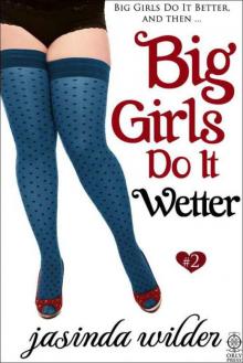 Big Girls Do It Wetter Read online