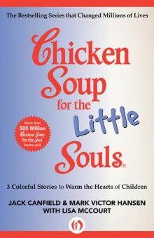Chicken Soup for the Little Souls: 3 Colorful Stories to Warm the Hearts of Children Read online