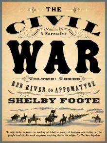 The Civil War: A Narrative: Volume 3: Red River to Appomattox Read online