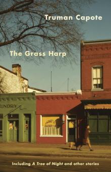 The Grass Harp, Including a Tree of Night and Other Stories Read online