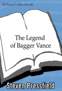 The Legend of Bagger Vance: A Novel of Golf and the Game of Life Read online