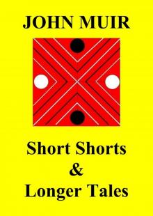 Short Shorts &amp; Longer Tales Read online
