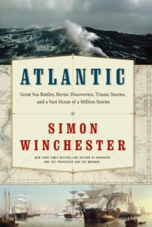 Atlantic: Great Sea Battles, Heroic Discoveries, Titanic Storms Read online