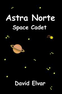 Astra Norte - Space Cadet: Log entry 1 Read online