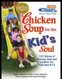 Chicken Soup for the Kid's Soul: 101 Stories of Courage, Hope and Laughter Read online