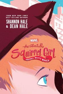 The Unbeatable Squirrel Girl: Squirrel Meets World Read online