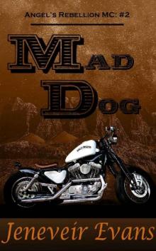 Mad Dog (Angel’s Rebellion MC: #2) (Angel's Rebellion MC) Read online