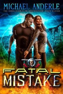 Fatal Mistake: An Urban Fantasy Action Adventure (The Unbelievable Mr. Brownstone Book 11) Read online