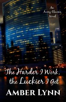 The Harder I Work, the Luckier I Get Read online