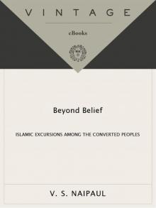 Beyond Belief: Islamic Excursions Among the Converted Peoples Read online