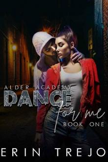 Dance For Me: (A Dark College/Enemies to Lovers) (Alder Academy Book 1) Read online