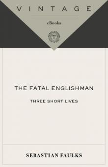 The Fatal Englishman: Three Short Lives Read online
