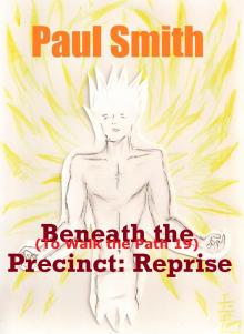 Beneath the Precinct: Reprise (To Walk the Path 19) Read online