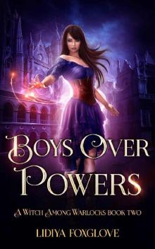 Boys Over Powers: A Paranormal Academy Series (A Witch Among Warlocks Book 2) Read online