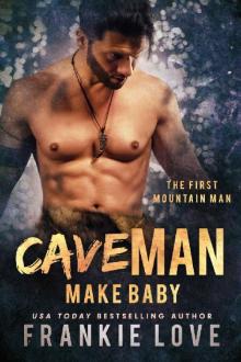 CAVE MAN MAKE BABY (The First Mountain Man Book 3) Read online
