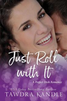 Just Roll With It (Perfect Dish Romances Book 4) Read online