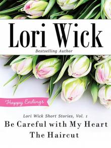 Lori Wick Short Stories, Vol. 1: Be Careful With My Heart, the Haircut Read online