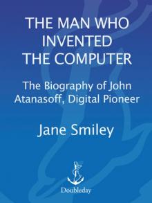 The Man Who Invented the Computer Read online