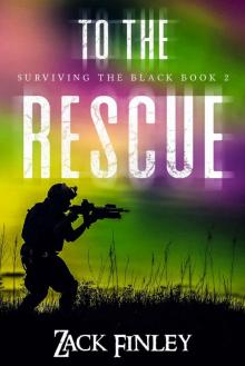 To the Rescue; Surviving the Black--Book 2 of a Post-Apocalyptical Series Read online
