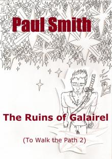 The Ruins of Galairel (To Walk the Path 2) Read online
