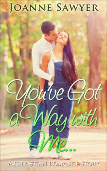 Christian Romance: You've Got a Way With Me: A Beautiful Christian Romance Story Read online