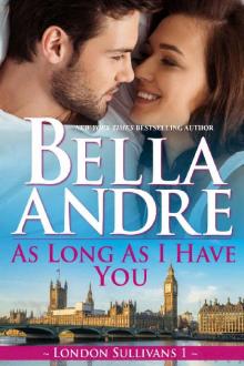 As Long As I Have You (London Sullivans 1) Read online