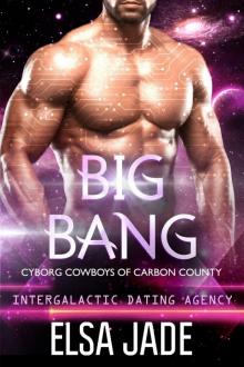 Big Bang: Cyborg Cowboys of Carbon County #2: Intergalactic Dating Agency Read online