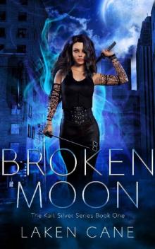 Broken Moon: An Urban Fantasy Wolf Shifter Series (Kait Silver Book 1) Read online