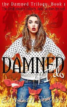 Damned if I do (the Damned Trilogy Book 1) Read online