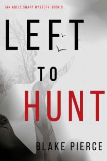 Left to Hunt (An Adele Sharp Mystery—Book Nine) Read online
