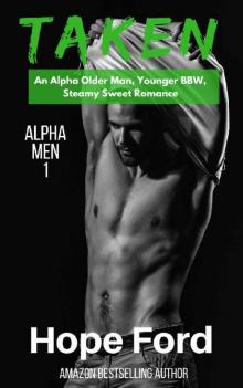 Taken: An Alpha Older Man, Younger BBW, Steamy Sweet Romance (Alpha Men Book 1) Read online