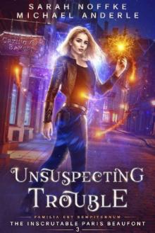 Unsuspecting Trouble (The Inscrutable Paris Beaufont Book 3) Read online