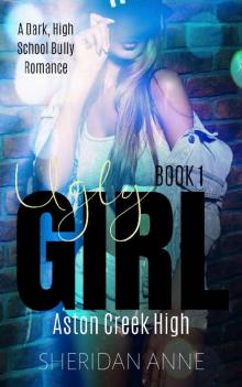 Ugly Girl: Aston Creek High (Book 1) Read online