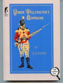 Under Wellington's Command: A Tale of the Peninsular War Read online