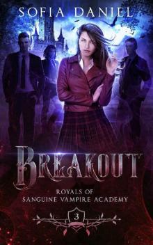Breakout: A Reverse Harem Paranormal Academy Bully Romance (Royals of Sanguine Vampire Academy Book 3) Read online